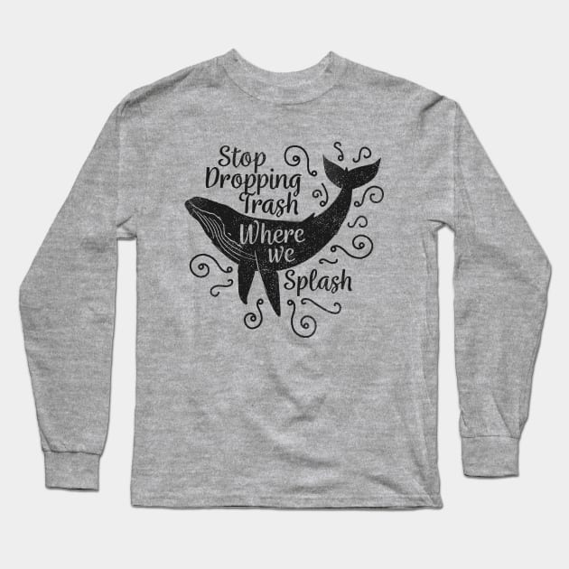 Stop Dropping Trash Where We Splash Long Sleeve T-Shirt by bangtees